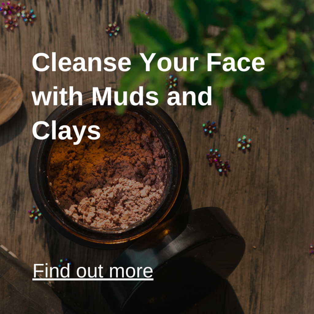 Cleanse Your Face with Muds and Clays